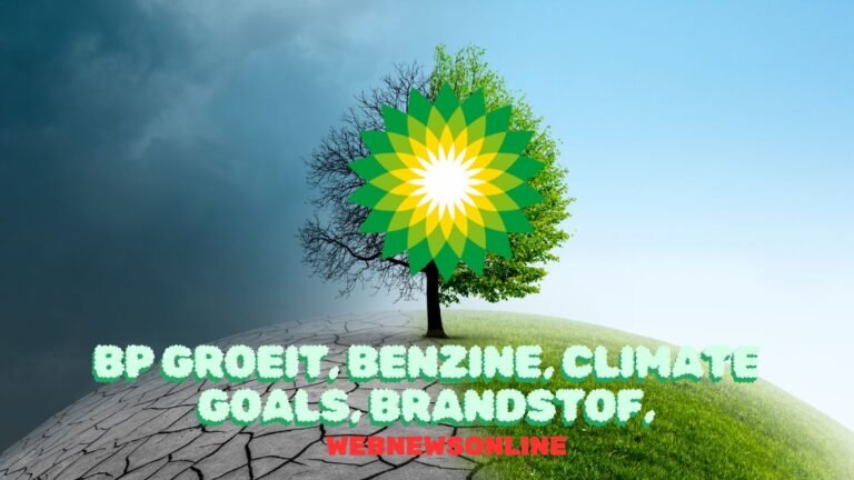 bp groeit, benzine, climate goals, brandstof,